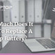 How Much Does It Cost To Replace A Laptop Battery?