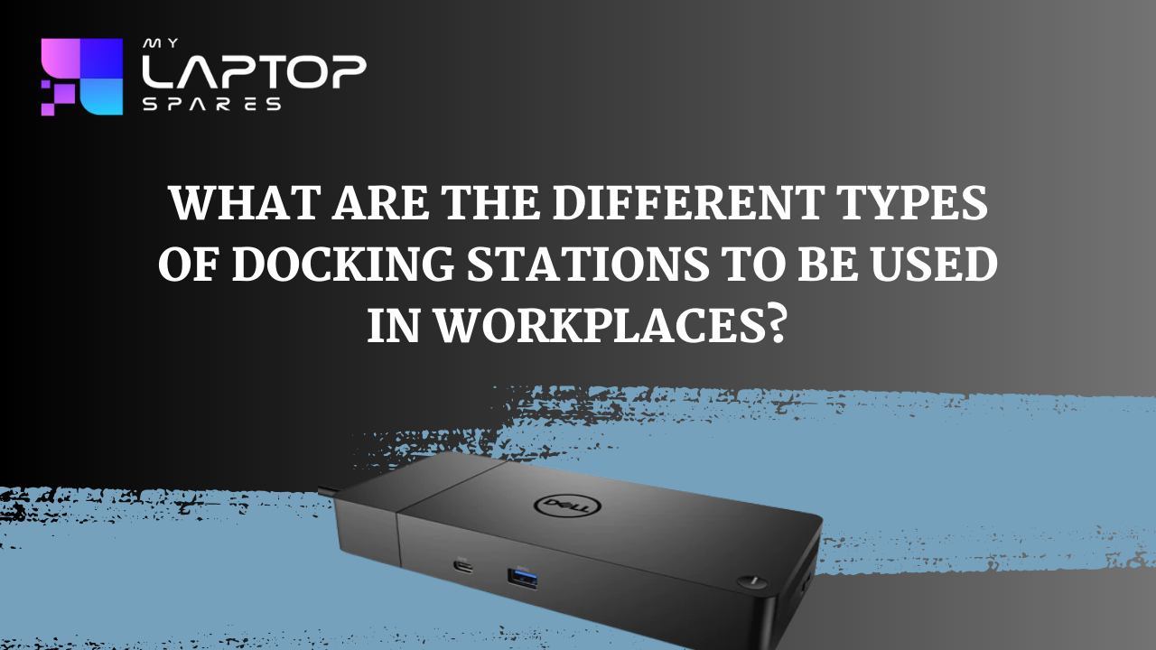 What are the different types of docking stations to be used in workpla ...