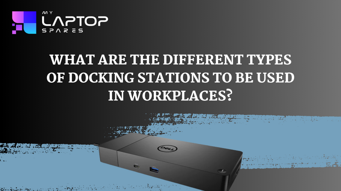 What are the different types of docking stations to be used in workplaces?
