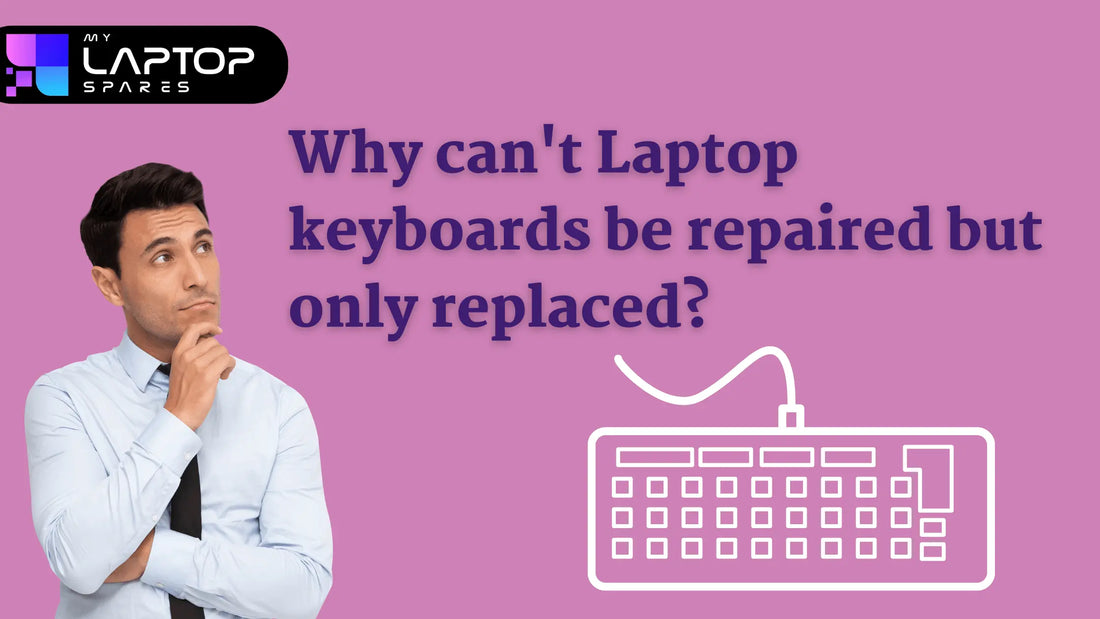 Why Can't Laptop Keyboards Be Repaired But Only Replaced? - My Laptop Spares