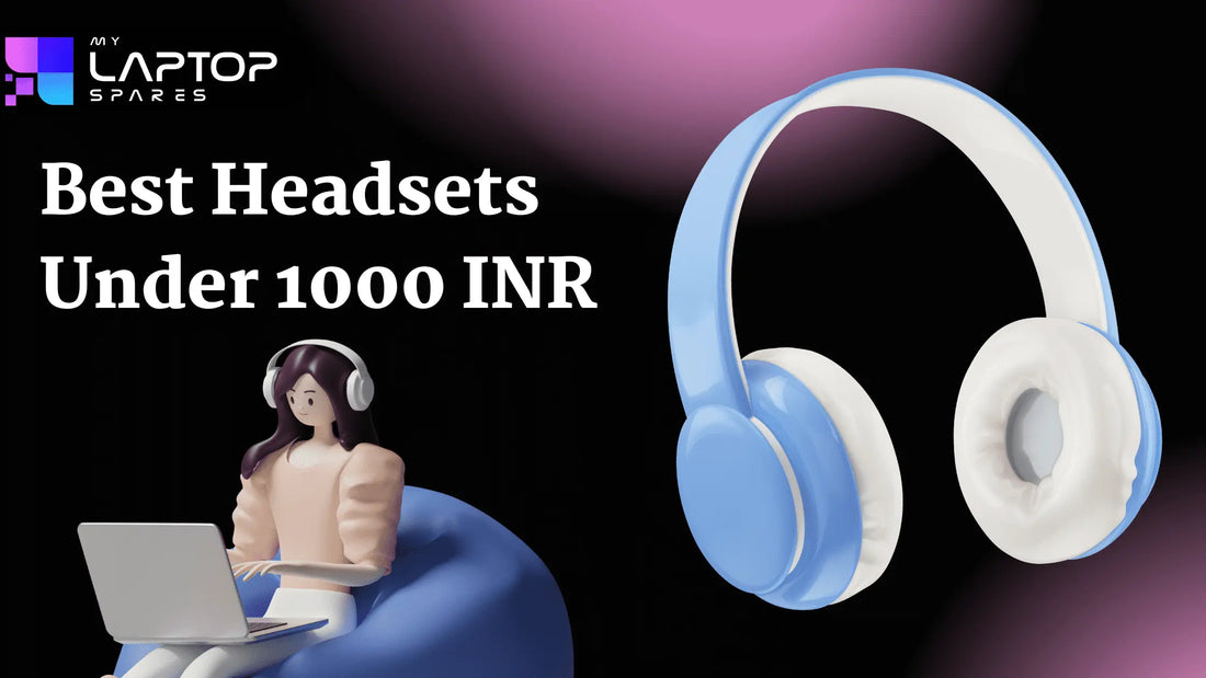 Best Headsets under 1000 INR - My Laptop Spares