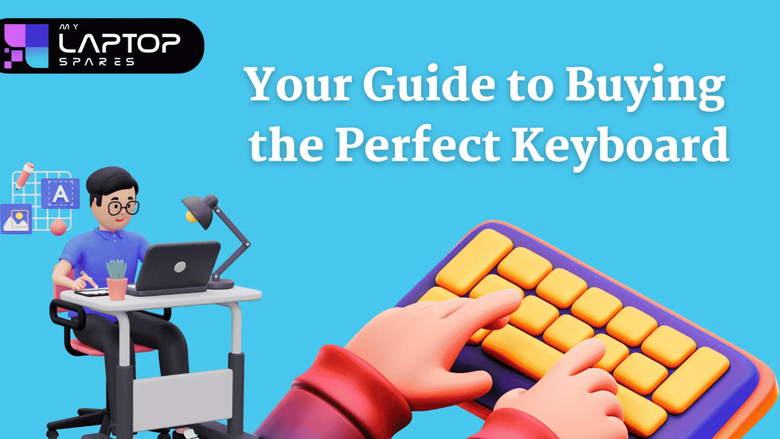 YOUR GUIDE TO BUYING THE PERFECT KEYBOARD – My Laptop Spares