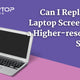 Can I replace my laptop screen with a higher-resolution screen?