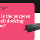 What Is The Purpose Of A Dell Docking Station?