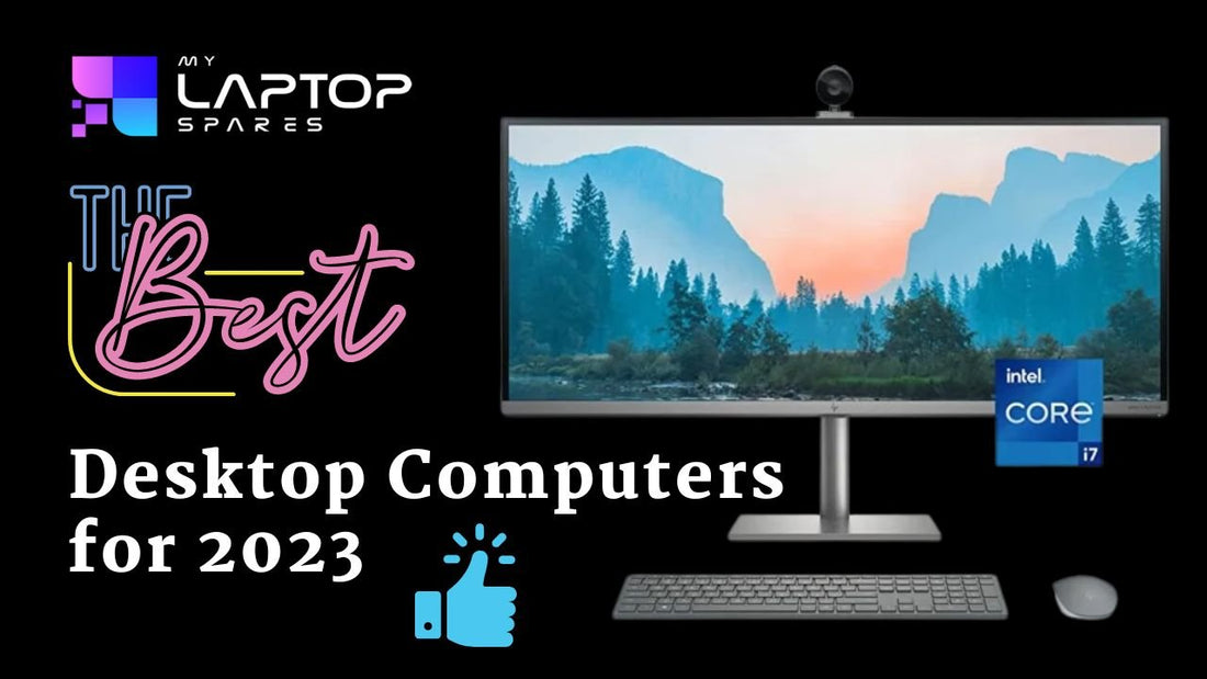 The Best Desktop Computer For 2023 - My Laptop Spares