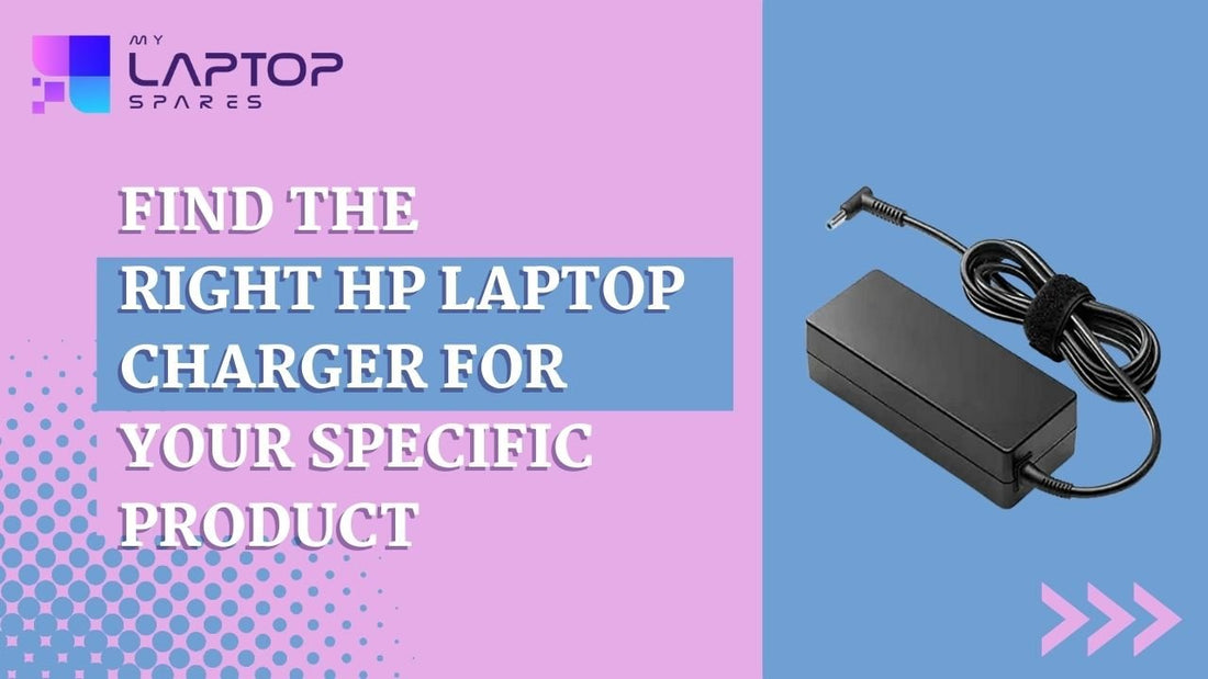 Find the Right Hp Laptop Charger for Your Specific Product - My Laptop Spares