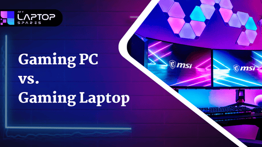 Gaming PC vs. Gaming Laptop - My Laptop Spares