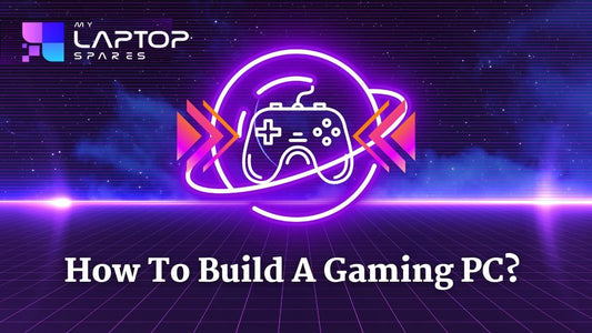 How to build a gaming PC - My Laptop Spares