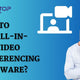 How to Buy All-In-One Video Conferencing Hardware?