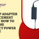Laptop Adapter Replacement Guide: How to Find the Perfect Power Supply