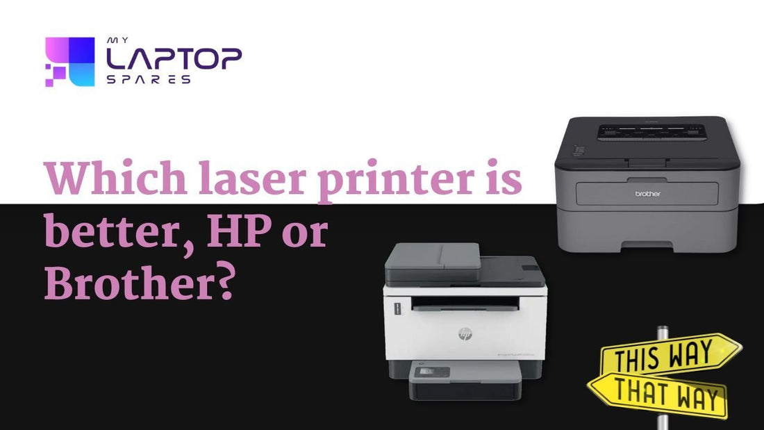 Which Laser Printer Is Better, HP Or Brother? - My Laptop Spares