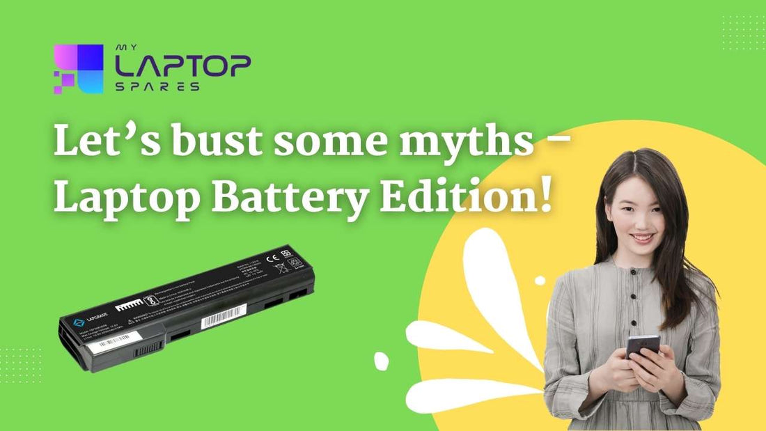 Let’s bust some myths - Laptop Battery Edition! - My Laptop Spares