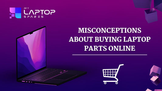 Misconceptions about buying laptop parts online