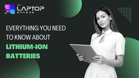 Everything You Need to Know About Lithium-ion Batteries - My Laptop Spares