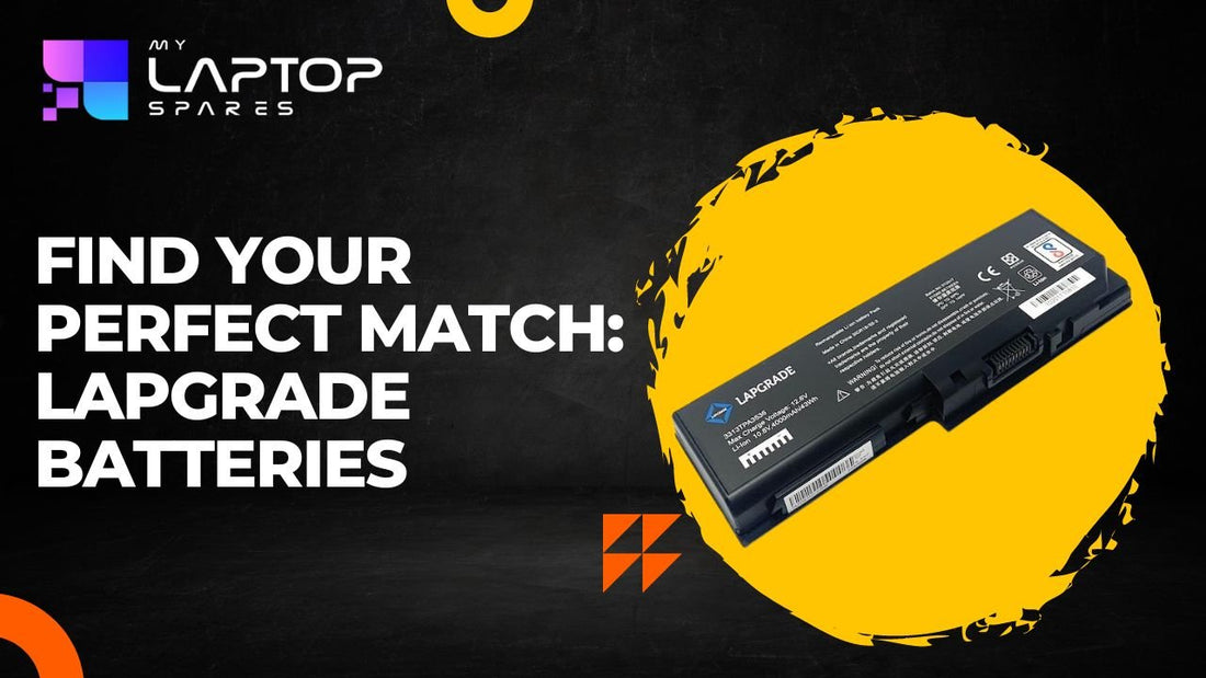 Find Your Perfect Match: Lapgrade Batteries - My Laptop Spares