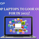 Top laptops to look out for!