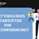 What tools does a start-up use for Video Conferencing