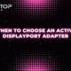 When to choose an active display port adapter