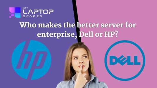 Who Makes The Better Server For Enterprise: Dell Or HP? - My Laptop Spares