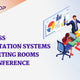 Wireless Presentation and Conferencing System: What system you must own for a hybrid work model