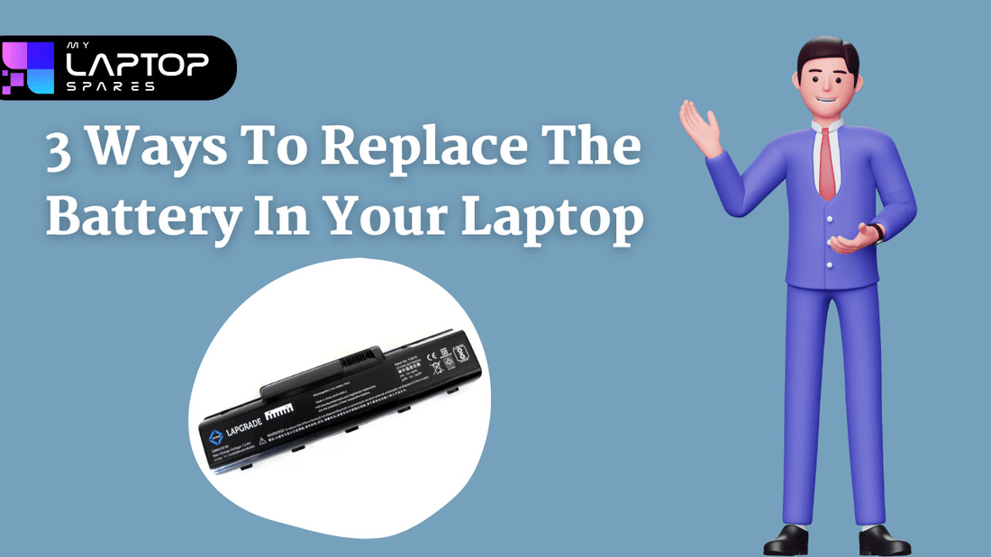 3 Ways to Replace the Battery in your Laptop - My Laptop Spares