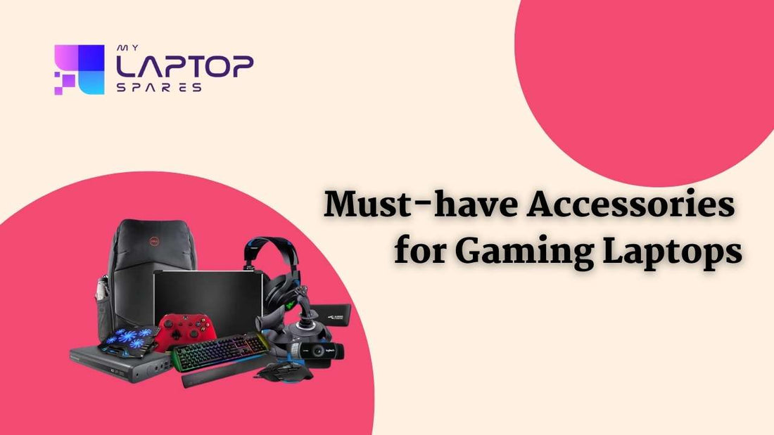 Must-have Accessories for Gaming Laptops - My Laptop Spares