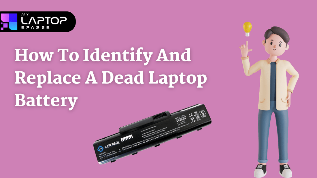 How To Identify And Replace A Dead Laptop Battery - My Laptop Spares