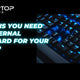 Reasons you need an External Keyboard for your laptop