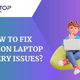 how to fix common laptop battery issues