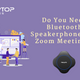 Do You Need Bluetooth Speakerphones for Zoom Meetings?