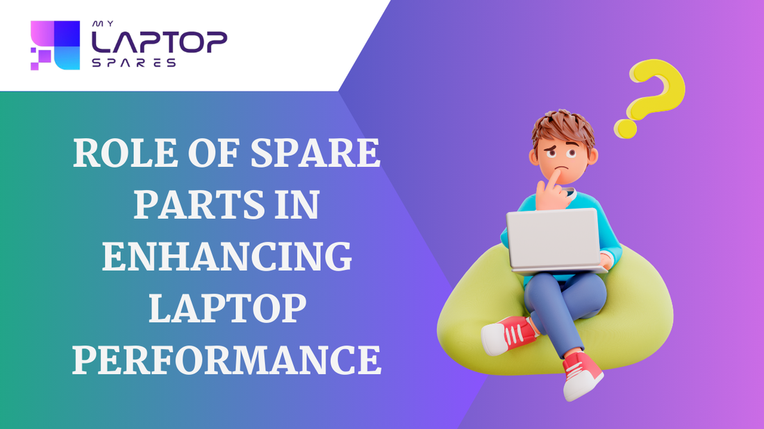 Role of Spare Parts in Enhancing Laptop Performance