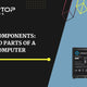 Laptop Components: Standard Parts of a Laptop Computer