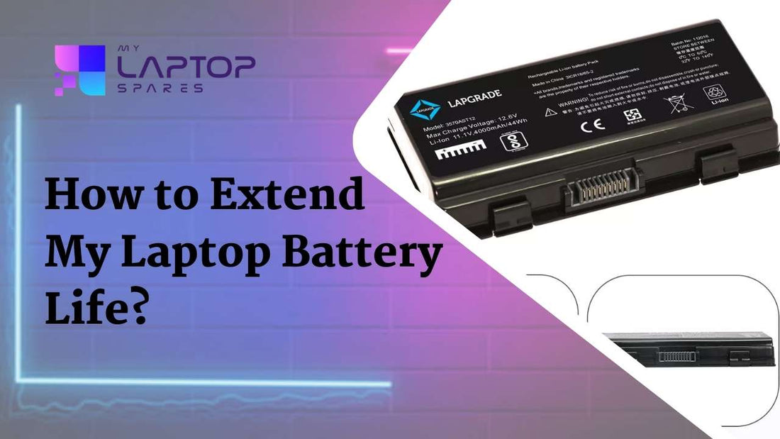 How to Extend My Laptop Battery Life?