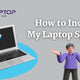 How to Increase My Laptop Speed?
