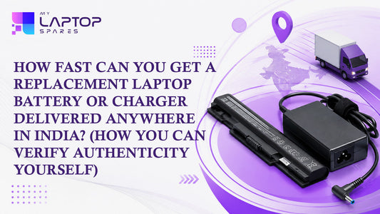 How Fast Can You Get a Replacement Laptop Battery or Charger Delivered Anywhere in India? (How You Can Verify Authenticity Yourself)