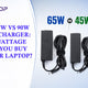 65W vs 45W vs 90W Laptop Charger