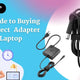 Your Guide To Buying A Correct Adapter/ Charger For Your Laptop - My Laptop Spares