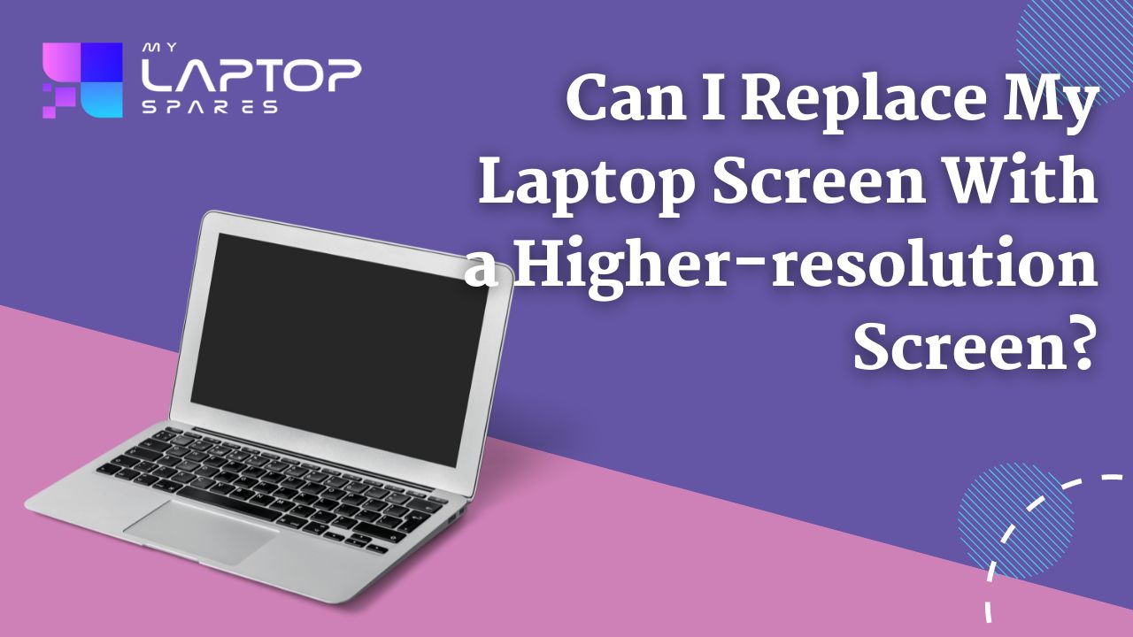 Can I replace my laptop screen with a higher-resolution screen?