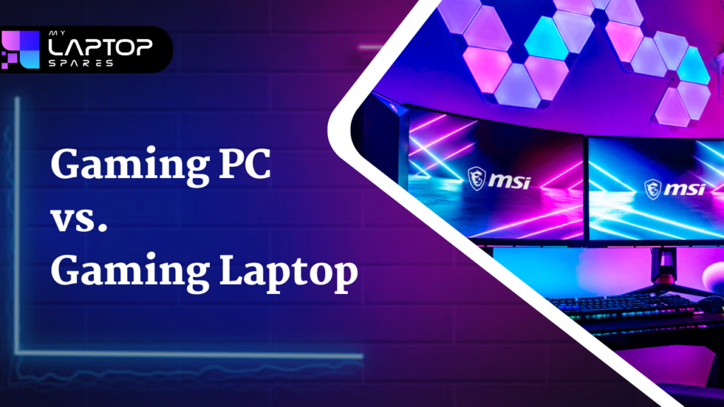 gaming-pc-vs-gaming-laptop-my-laptop-spares-blog