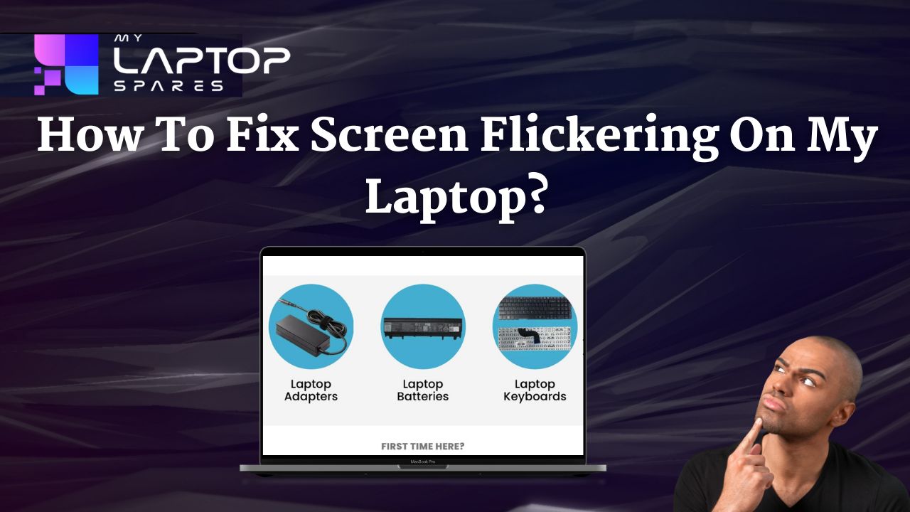 How to fix screen flickering on my laptop