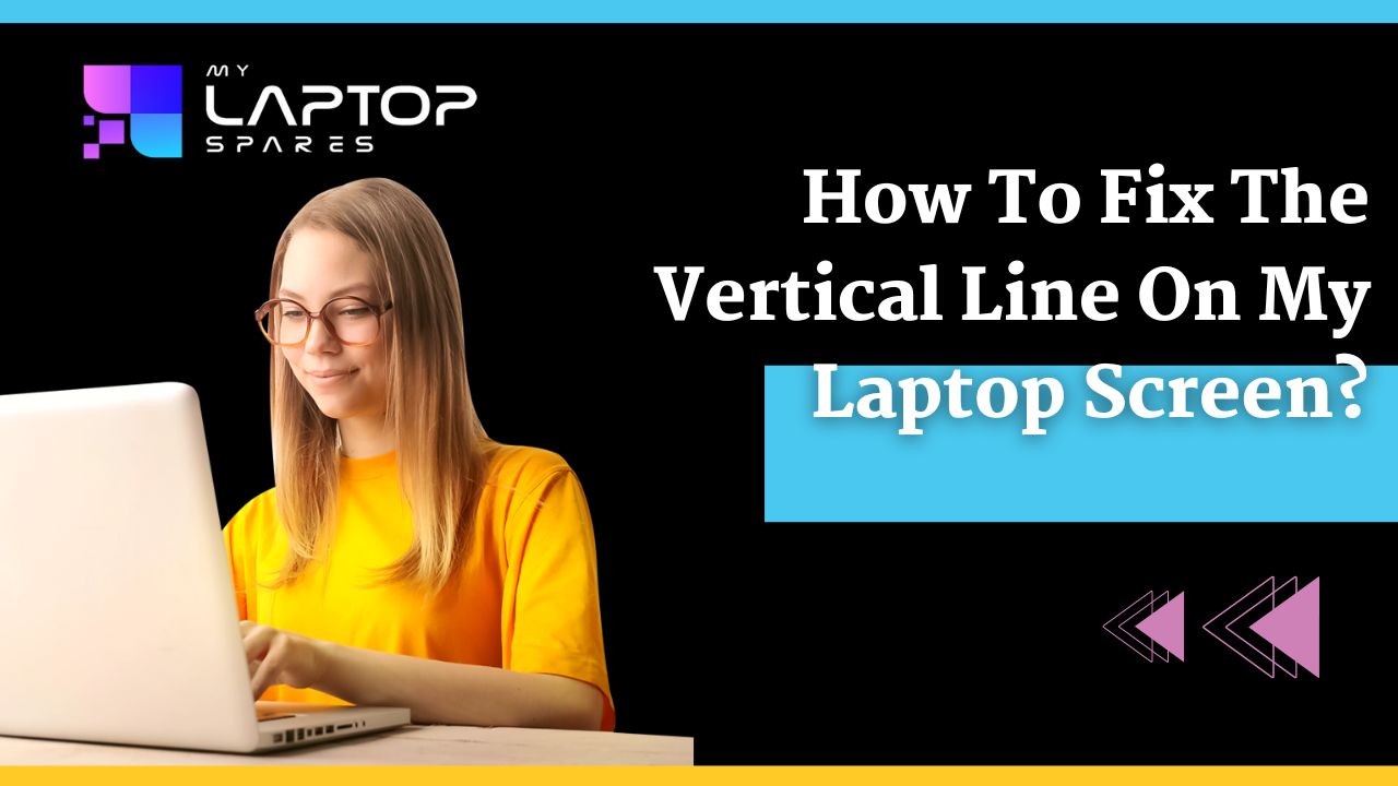 How to fix the vertical line on my laptop screen