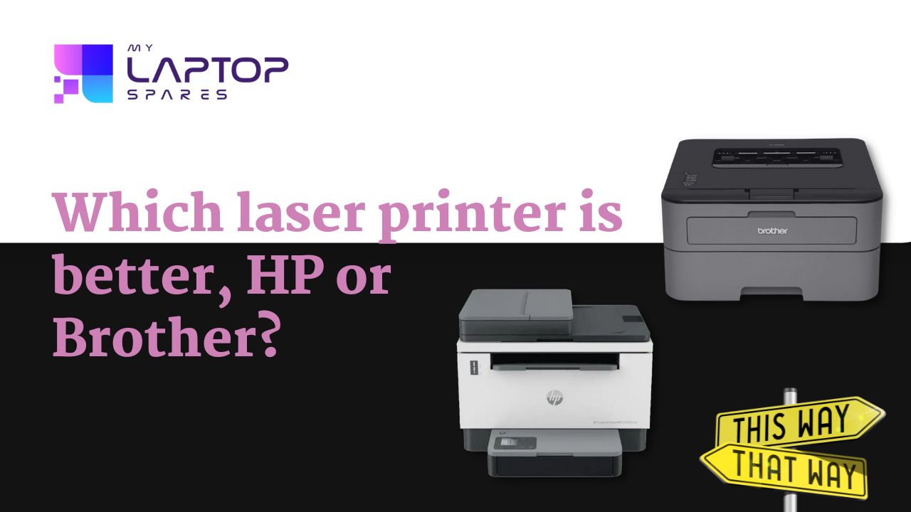 Which Laser Printer Is Better, HP Or Brother?