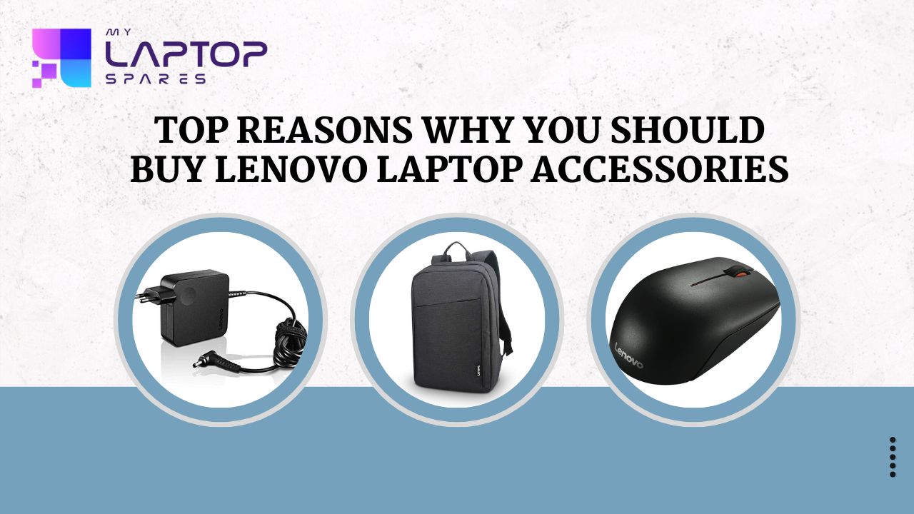 Top Reasons Why You Should Buy Lenovo Laptop Accessories