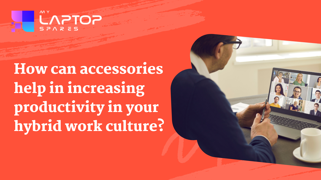 How accessories can help in increasing productivity during a hybrid work culture