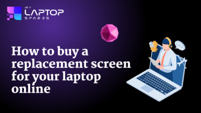 How to Buy a Replacement Screen for Your Laptop Online